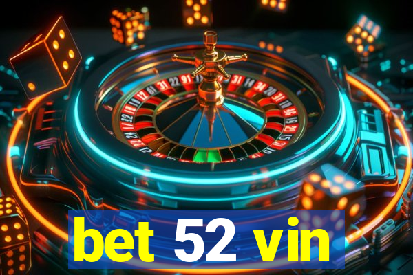 bet 52 vin