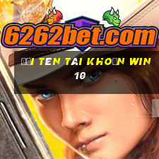 đổi tên tài khoản win 10