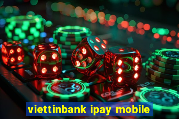 viettinbank ipay mobile