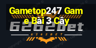 Gametop247 Game Bài 3 Cây