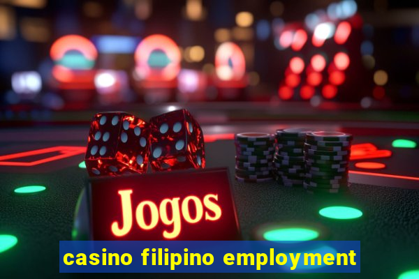 casino filipino employment