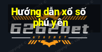 Hướng dẫn xổ số phú yên