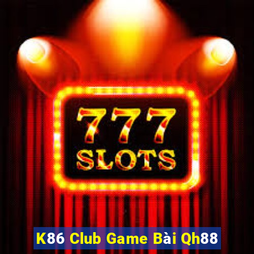 K86 Club Game Bài Qh88