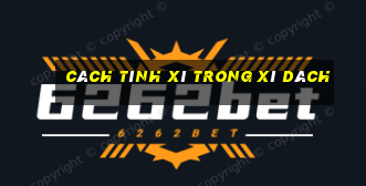 cách tính xì trong xì dách