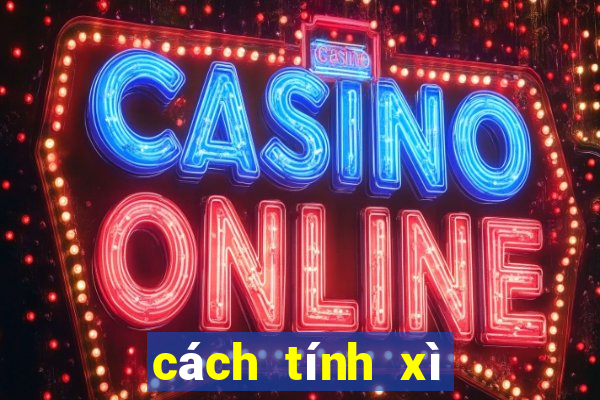 cách tính xì trong xì dách