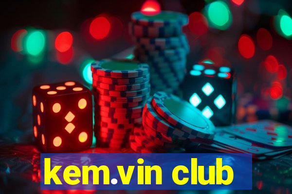 kem.vin club