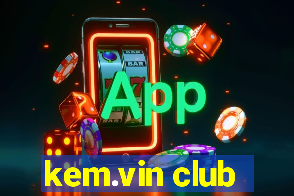 kem.vin club