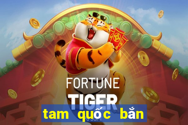 tam quốc bắn cá online