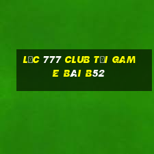 Lộc 777 Club Tải Game Bài B52