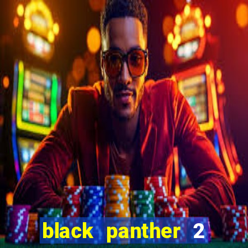 black panther 2 bản cam