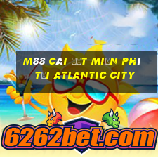 M88 Cài đặt miễn phí tại Atlantic City