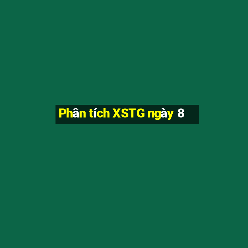 Phân tích XSTG ngày 8