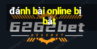 đánh bài online bị bắt