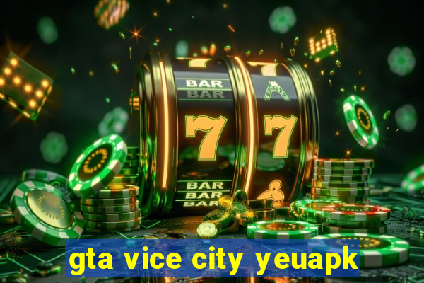 gta vice city yeuapk