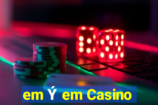 em Ý em Casino