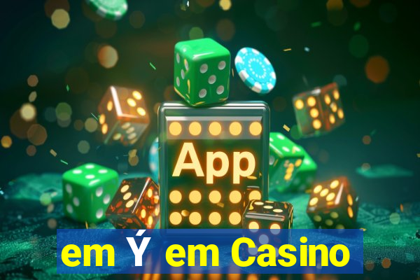 em Ý em Casino