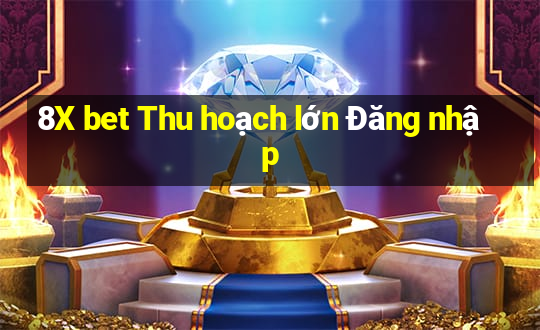 8X bet Thu hoạch lớn Đăng nhập