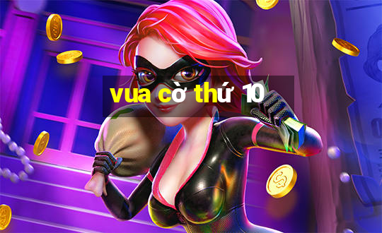 vua cờ thứ 10