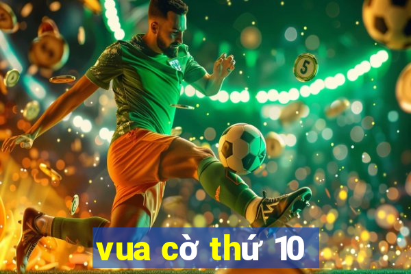 vua cờ thứ 10