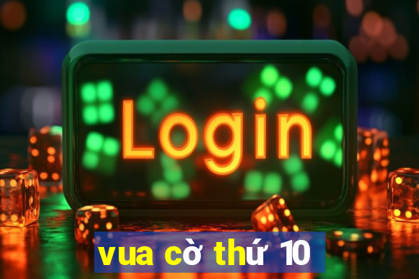 vua cờ thứ 10