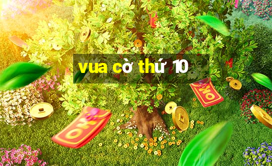 vua cờ thứ 10