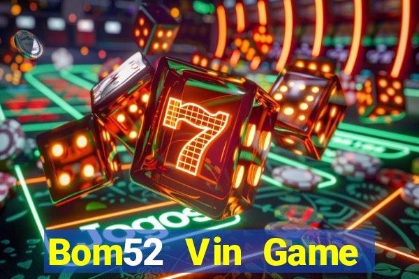 Bom52 Vin Game Bài Trên Máy Tính