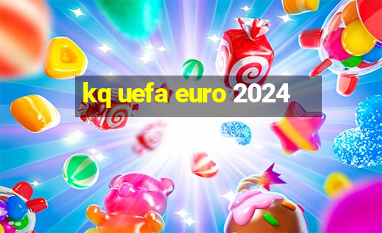 kq uefa euro 2024