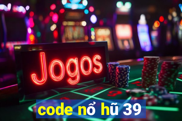 code nổ hũ 39