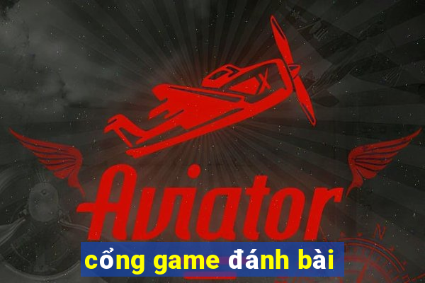 cổng game đánh bài