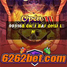 99316b Chơi bài onli lớn