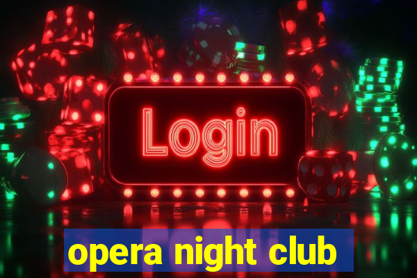 opera night club