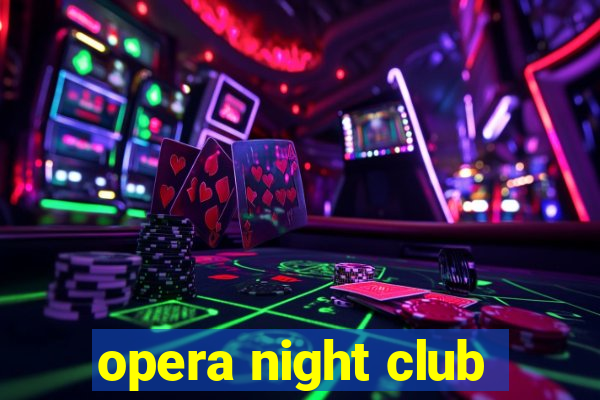 opera night club