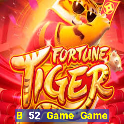 B 52 Game Game Bài Hot Nhất Hiện Nay