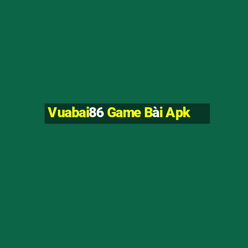 Vuabai86 Game Bài Apk