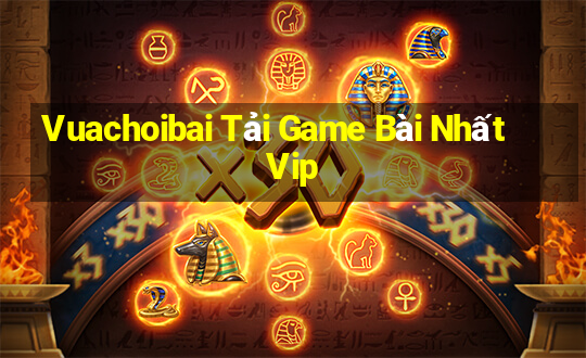 Vuachoibai Tải Game Bài Nhất Vip