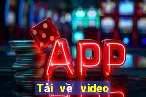 Tải về video điện tử