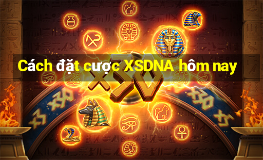 Cách đặt cược XSDNA hôm nay