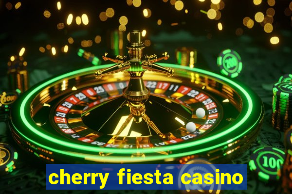 cherry fiesta casino