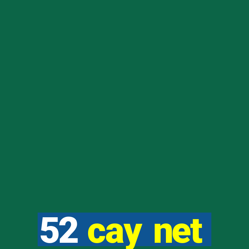 52 cay net