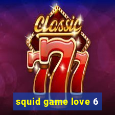 squid game love 6