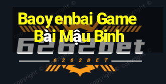 Baoyenbai Game Bài Mậu Binh