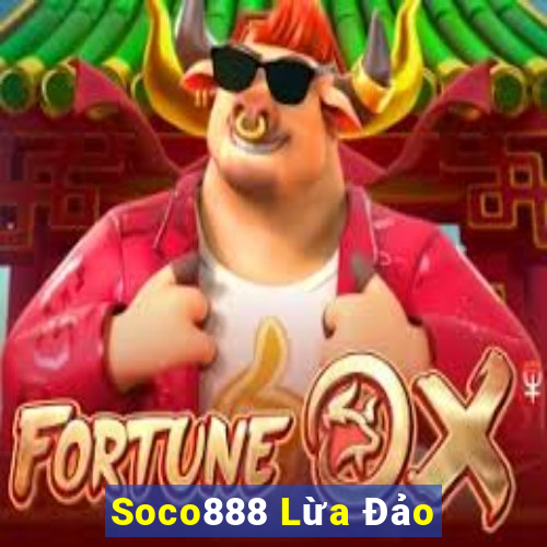 Soco888 Lừa Đảo