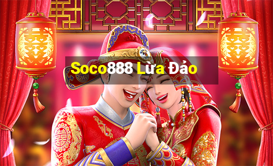 Soco888 Lừa Đảo