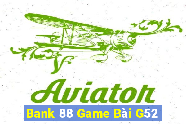 Bank 88 Game Bài G52