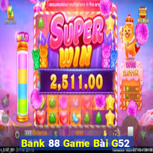 Bank 88 Game Bài G52