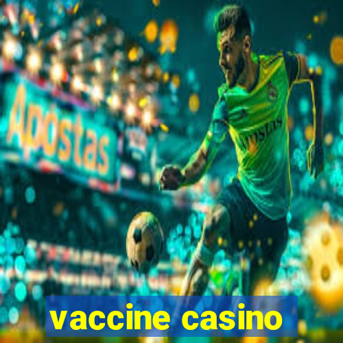 vaccine casino