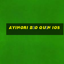 AYINORI BẢO QUẢN ios