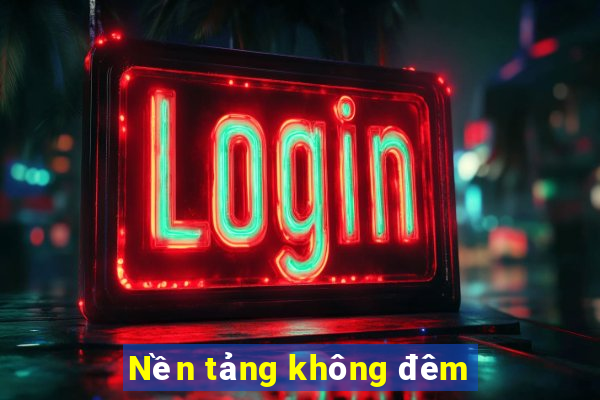 Nền tảng không đêm