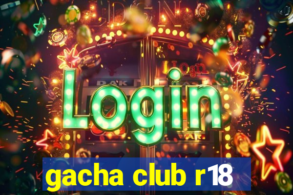 gacha club r18