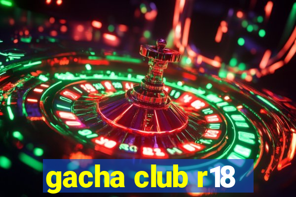 gacha club r18